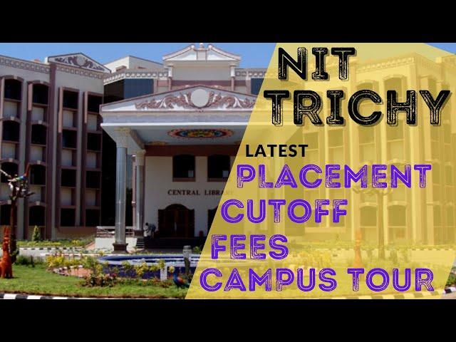 NIT TRICHY | NIT TIRUCHIRAPPALLI | NIT TRICHY PLACEMENT | NIT TRICHY FEES | NIT TRICHY CUTOFF