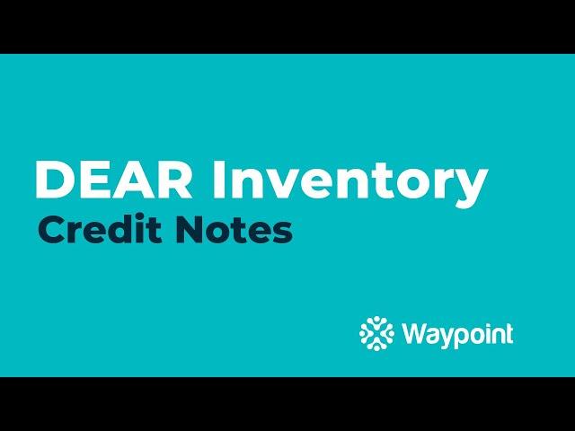 DEAR Inventory - Credit Notes - [Waypoint]