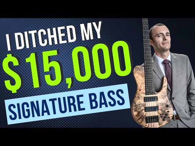 Why I Stopped Playing a $15,000 Signature Bass