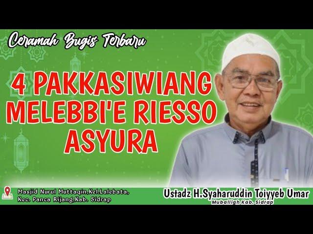 Ceramah Bugis Terbaru ~ Ustadz H.Syaharuddin Toiyyeb Umar ~ 4 Pakkasiwiang Melebbi'e Riesso Asyura