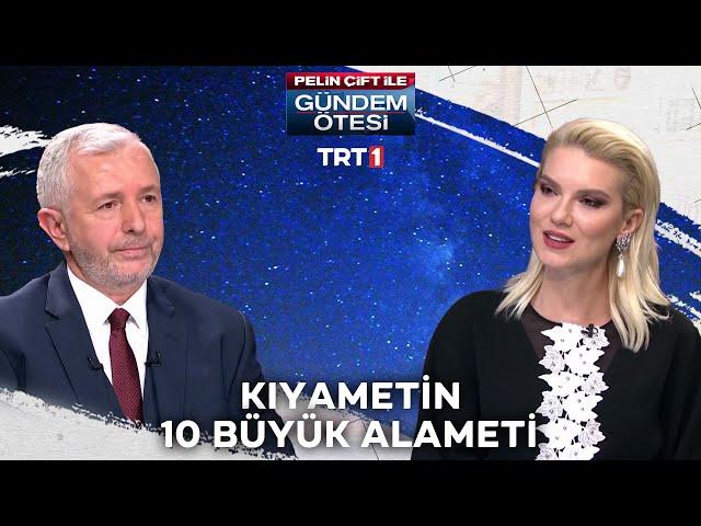 Kıyametin 10 büyük alameti nedir?Kıyamet vakti yaklaşırken neler görülecek? - Gündem Ötesi 178.Bölüm