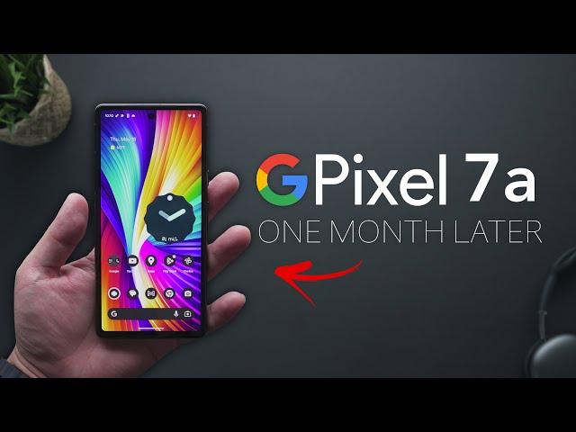 Pixel 7a One Month Later - Watch Before You Buy!!