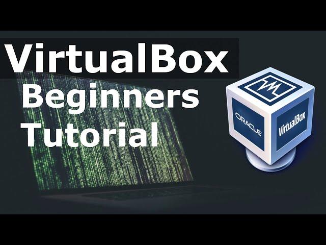 How To Use VirtualBox | 2019 Tutorial & Review | (Beginners Guide)