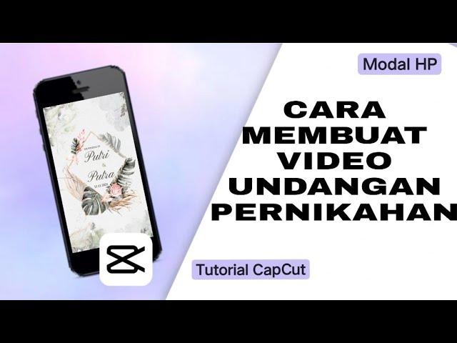 Cara Membuat Video Undangan Pernikahan || Aplikasi CapCut