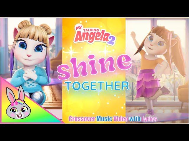 My Talking Angela 2: "SHINE TOGETHER" Song and Crossover Music Video with Lyrics (re-upload)