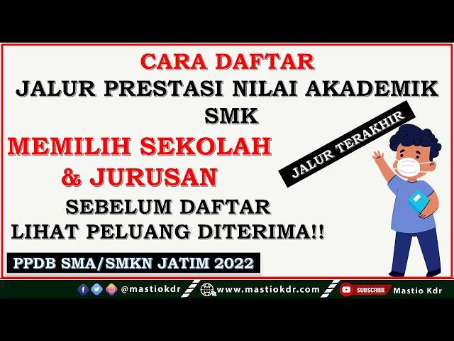 Cara Daftar Jalur Prestasi Nilai Akademik SMK || Jalur Pendaftaran Terakhir || PPDB Jatim 2022