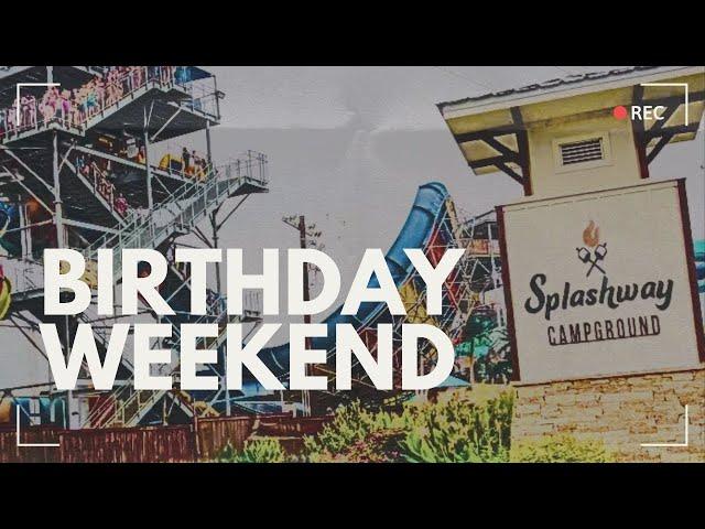 SPLASHWAY WATERPARK AND CAMPGROUND/ Family trip/ birthday celebration