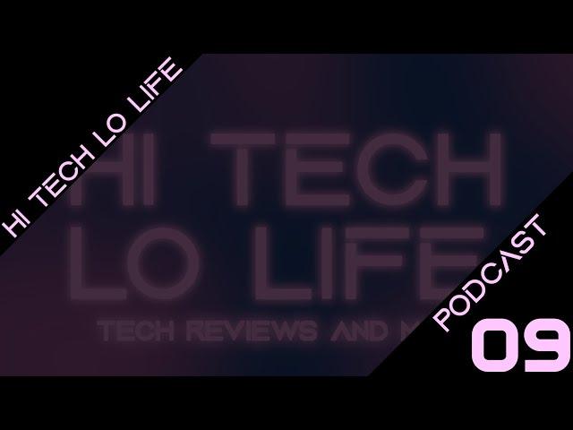 [The Hi-Tech Lo-Life Podcast] Episode 9
