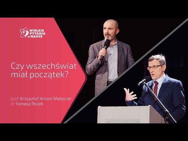 Czy wszechświat miał początek? – prof. Krzysztof A. Meissner i dr Tomasz Rożek