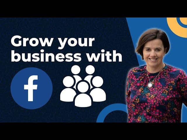 How to use Facebook Groups to grow your business