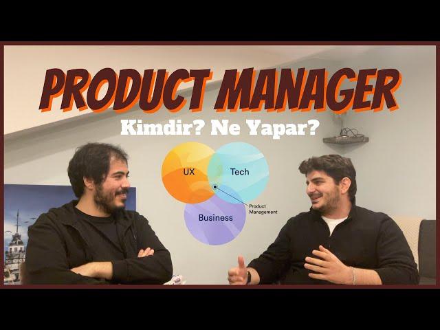 Product Manager Nedir? Ne Yapar? Nasıl Product Manager Olabilirim?