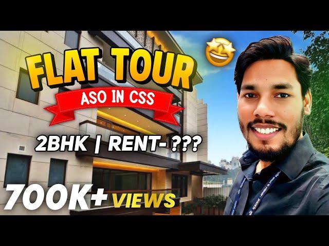 Flat Tour of ASO (CSS) | Rent, Location, Facilities in Delhi | Govt. Quarter