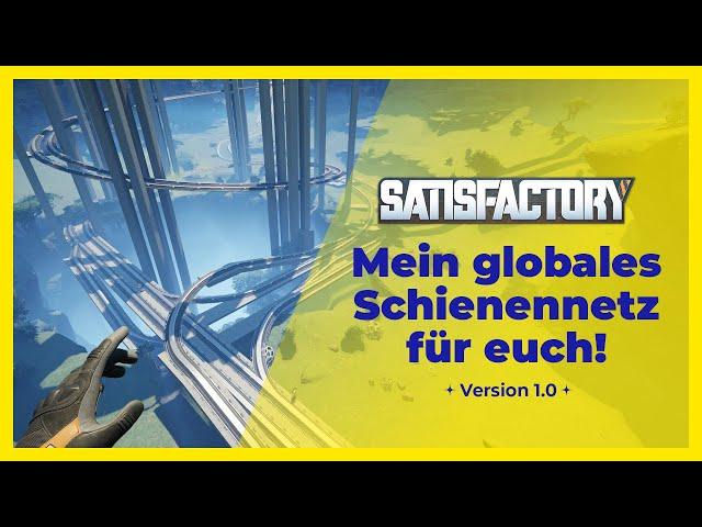 Mein erstes globales Schienennetz in Satisfactory 1.0 komplett for free.