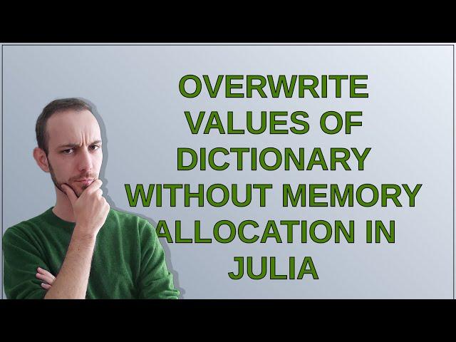 Overwrite values of dictionary without memory allocation in Julia