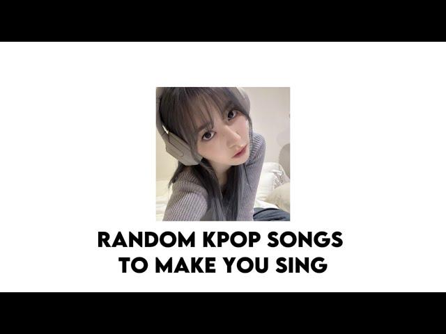 | Kpop Playlist | Random Kpop Songs To Make You Sing ?!