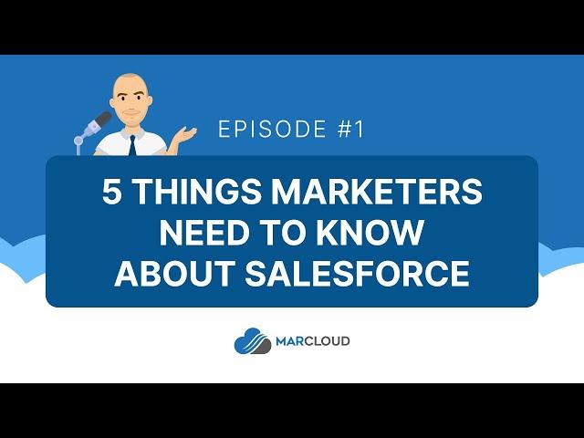 MarCloud Podcast #1 - 5 Things Marketers Need to Know About Salesforce