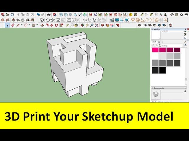 3D Print Your Sketchup Model ( Correct Method )