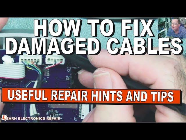 Broken And Damaged Cables Are Common Faults : Here Are Some Repair Hints And Tips For Beginners