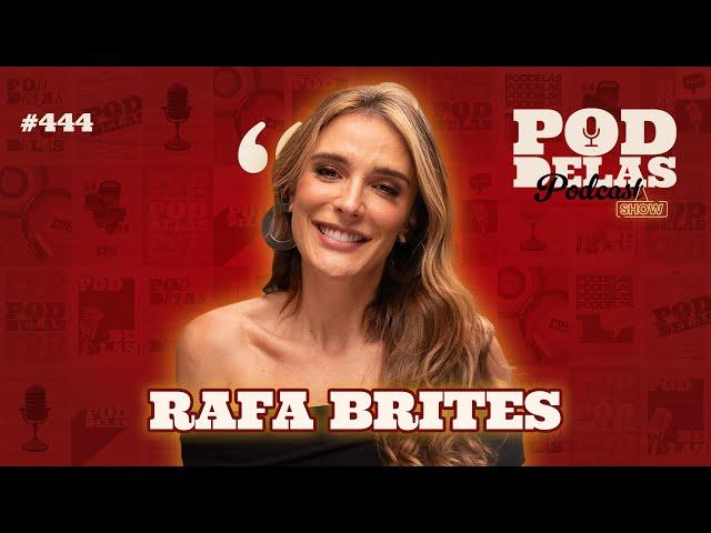 RAFA BRITES - PODDELAS PODCAST SHOW #444