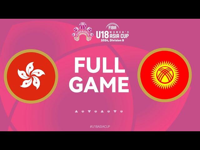 HKG, CHN v KGZ | Full Basketball Game | FIBA U18 Women's Asia Cup 2024 | Divison B | Group Phase