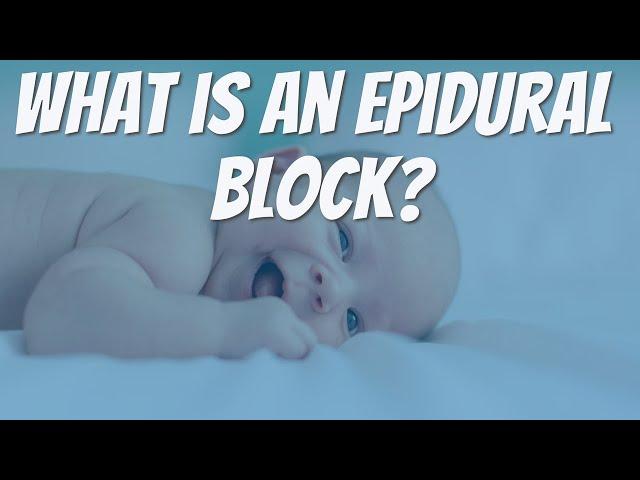 WHAT IS AN EPIDURAL BLOCK?