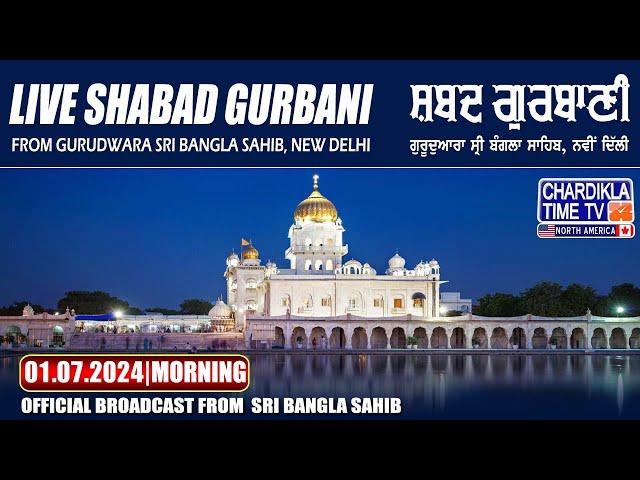 LIVE: Bangla Sahib | 01-7-24 | Morning | Gurudwara Sri Bangla Sahib, New Delhi | Chardikla Time TV