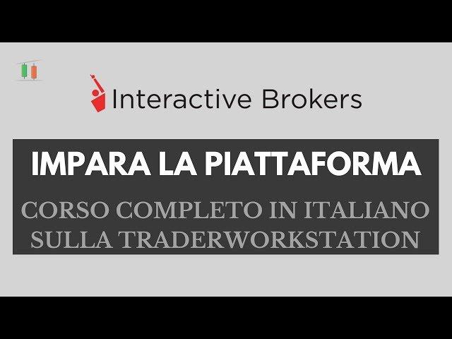 Interactive Brokers: corso in italiano sulla TraderWorkstation (per chi inizia)