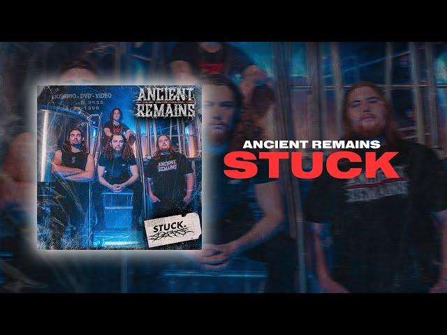 Ancient Remains | Stuck (Official Music Video)