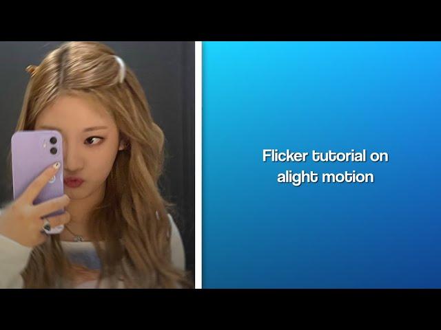 flicker tutorial on alight motion
