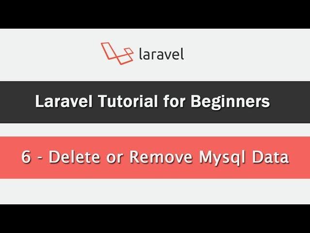 Laravel Tutorial for Beginners - Delete or Remove Mysql Data