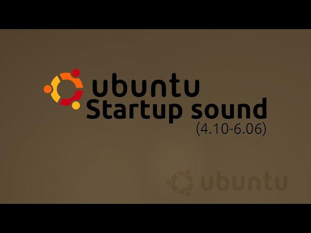 First Ever Ubuntu Startup Sound [4.10-6.06]