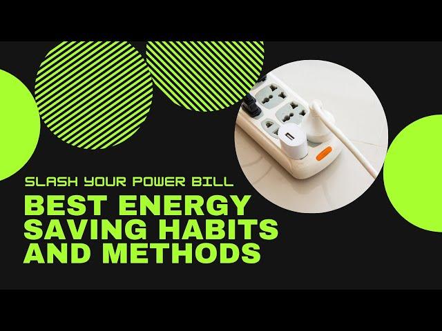 Energy saving habits, tips, hacks, ideas & methods for home