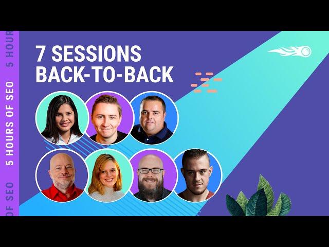 5 Hours of SEO | 7 sessions back-to-back