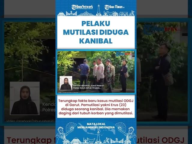 SHORT | Terungkap Pelaku Mutilasi Garut disebut Kanibal, Makan Mentah Daging Korban