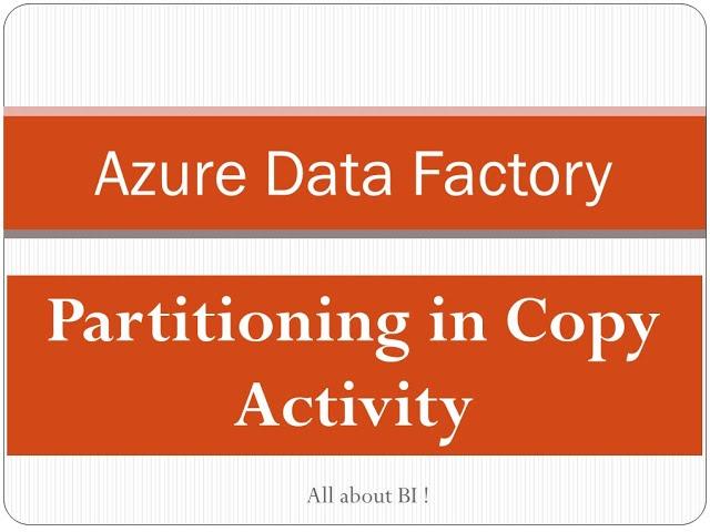 Azure Data Factory - Partition a large table and create files in ADLS using copy activity