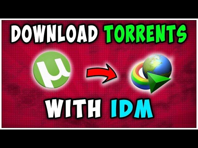 How To Download Torrents With IDM For Free - 2019