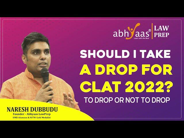 Should I take a drop for CLAT 2022 ? To Drop or Not to Drop CLAT 2022 | Abhyaas LawPrep