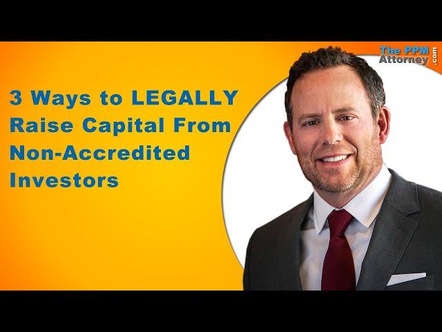 3 Ways to LEGALLY Raise Capital From Non-Accredited Investors