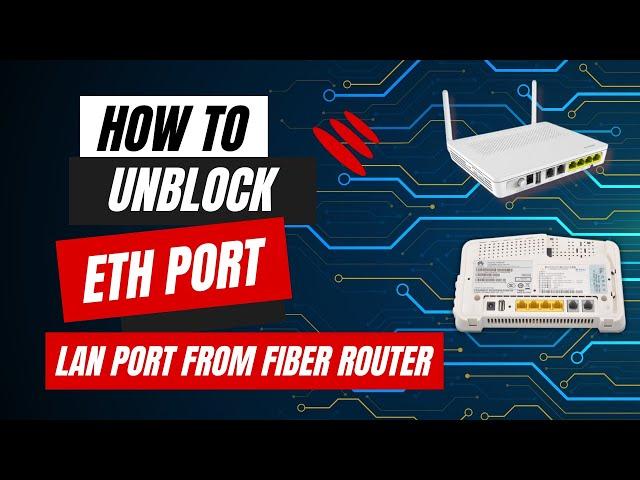 How to Huawei Fiber Router LAN ETH Port Block or unblock 2023 Latest