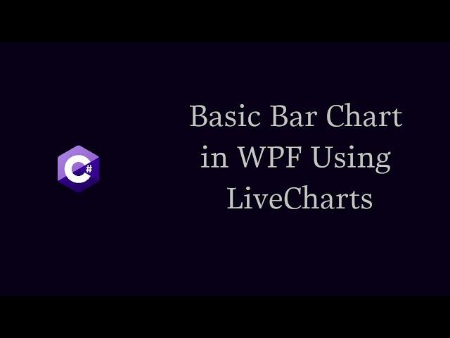 Basic Bar Chart in WPF Using LiveCharts