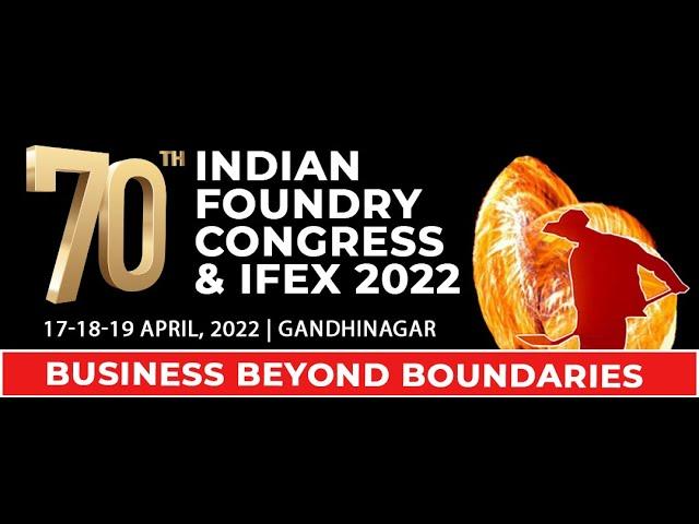 70th Indian Foundry Congress & IFEX 2022