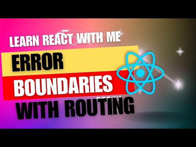 [41] React JS | Error boundaries with routing