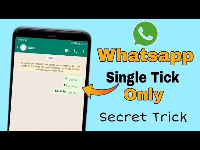 Whatsapp Single Tick Only | Whatsapp par single Tick Kaise Dikhaye | 100% Working Trick