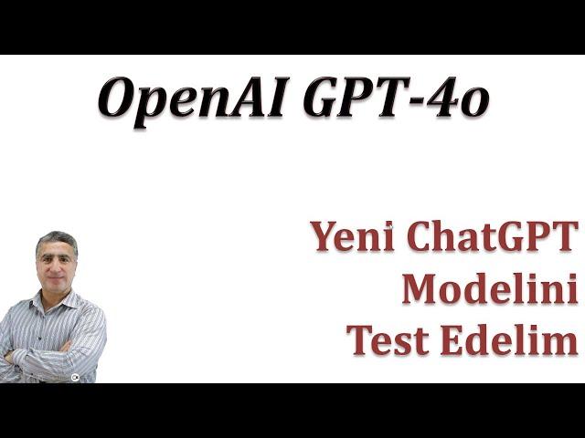 OpenAI GPT-4o: Yeni ChatGPT Modelini Test Edelim