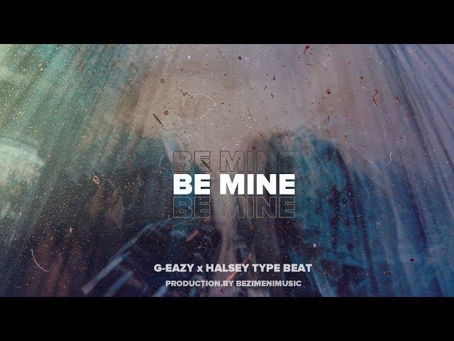 FREE| G-Eazy x Halsey Type Beat 2019 "Be Mine" New R&B Pop Instrumental