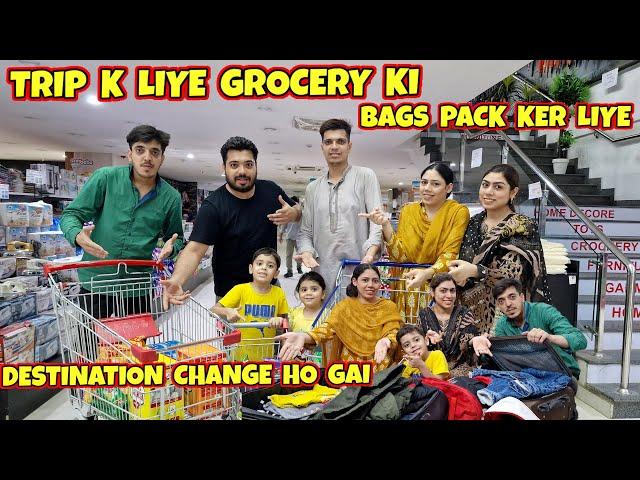 Trip K Liye Kon Si Grocery Shopping Ki | Sab Ne Apne Bags Pack Ker Liye | Destination Change Ho Gai