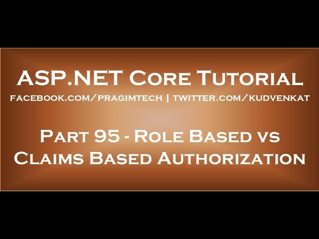 Role based authorization vs claims based authorization in asp net core