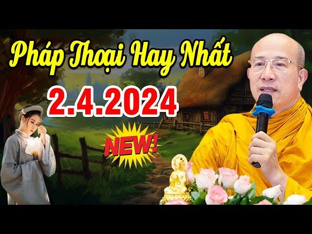 Bài Giảng Mới nhất 2.4.2024 - Thầy Thích Trúc Thái Minh Quá Hay