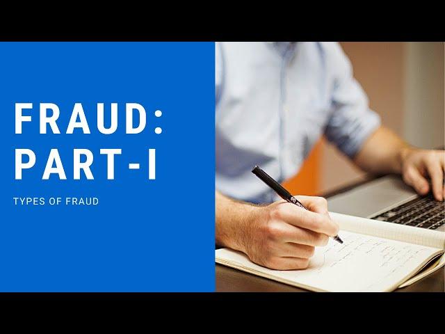 FRAUD : TYPES OF FRAUD: PART I