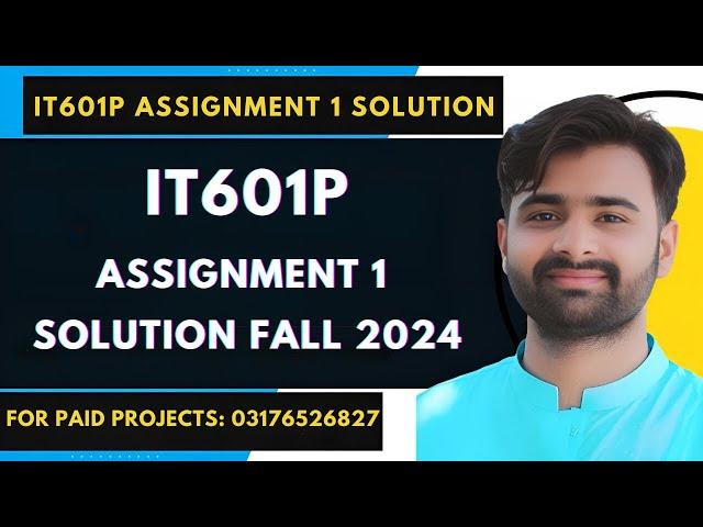 IT601p Assignment 1 100% Correct Solution Fall 2024 BY VUBWN |IT601p Assignment 1 Solution Fall 2024